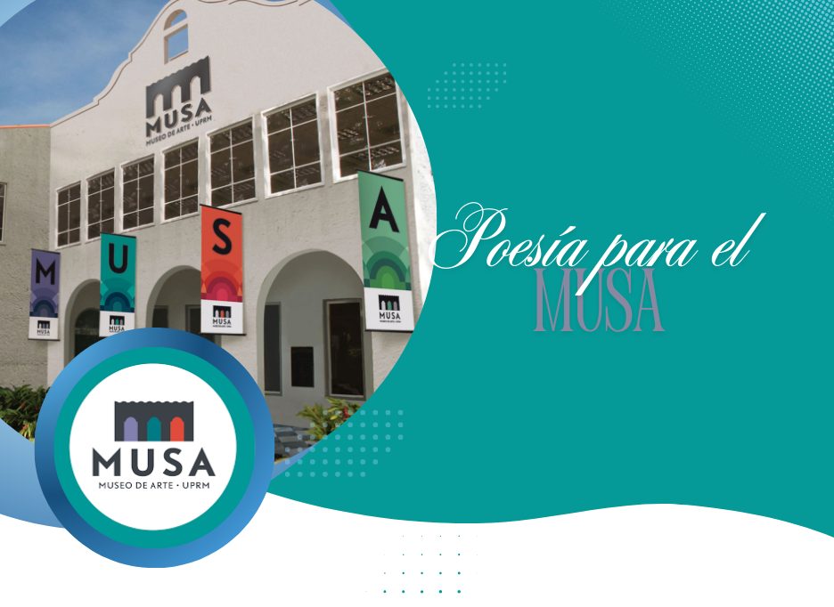 El Museo de Arte (MUSA) del Recinto Universitario de Mayagüez (RUM) celebrará el evento benéfico Poesía para el MUSA, mañana sábado, 15 de marzo de 2025, como parte del ciclo de actividades denominadas Sábados de arte. En esta ocasión, nueve poetas y artistas integrantes del colectivo Todo lo arreglo con poesía presentarán una serie de textos, declamaciones y música para recaudar fondos a beneficio del MUSA. Los artistas participantes son Depoeta, Getea, Sr. Bistol, Julie Laporte, Lionel Sanvega, Elizaura Vázquez, Michelle RO e Hija de la Montaña.